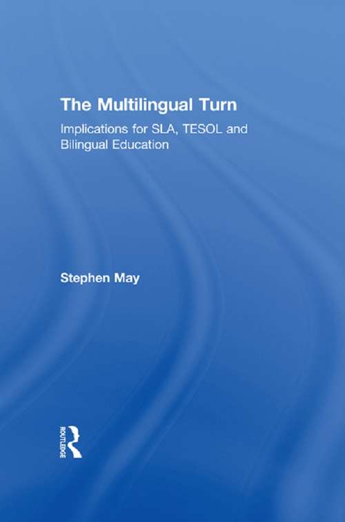 Book cover of The Multilingual Turn: Implications for SLA, TESOL, and Bilingual Education