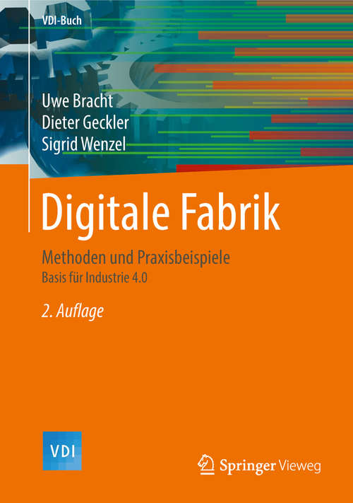 Book cover of Digitale Fabrik: Methoden und Praxisbeispiele (2. Aufl. 2018) (VDI-Buch)