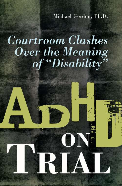 Book cover of ADHD on Trial: Courtroom Clashes over the Meaning of Disability