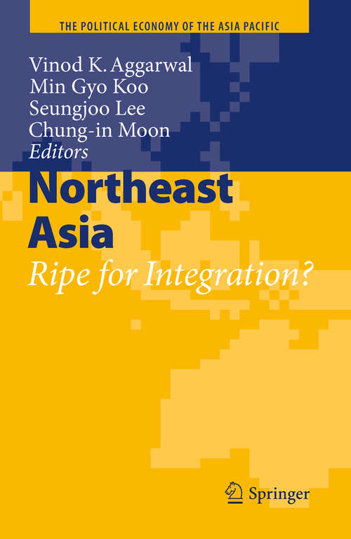 Book cover of Northeast Asia: Ripe for Integration? (2009) (The Political Economy of the Asia Pacific)