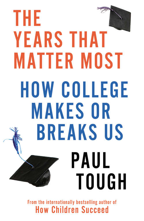 Book cover of The Years That Matter Most: How College Makes Or Breaks Us