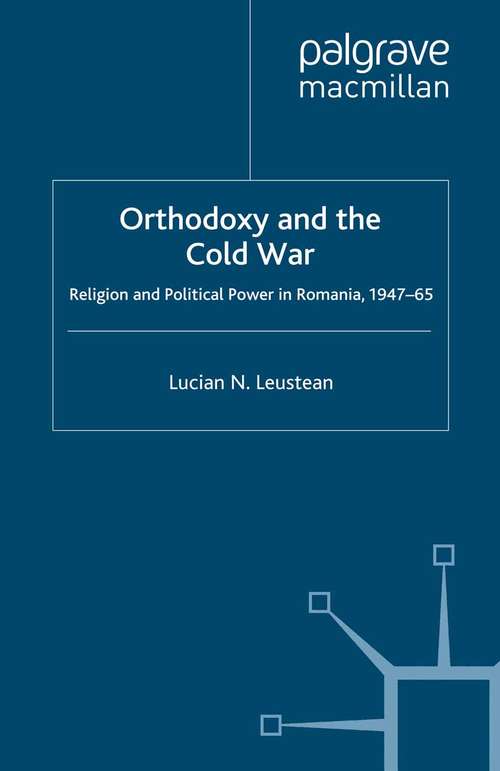 Book cover of Orthodoxy and the Cold War: Religion and Political Power in Romania, 1947-65 (2009)