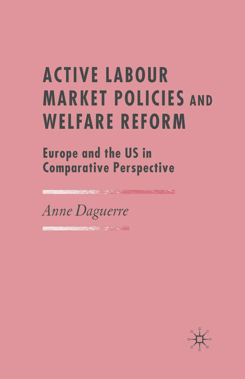 Book cover of Active Labour Market Policies and Welfare Reform: Europe and the US in Comparative Perspective (2007)