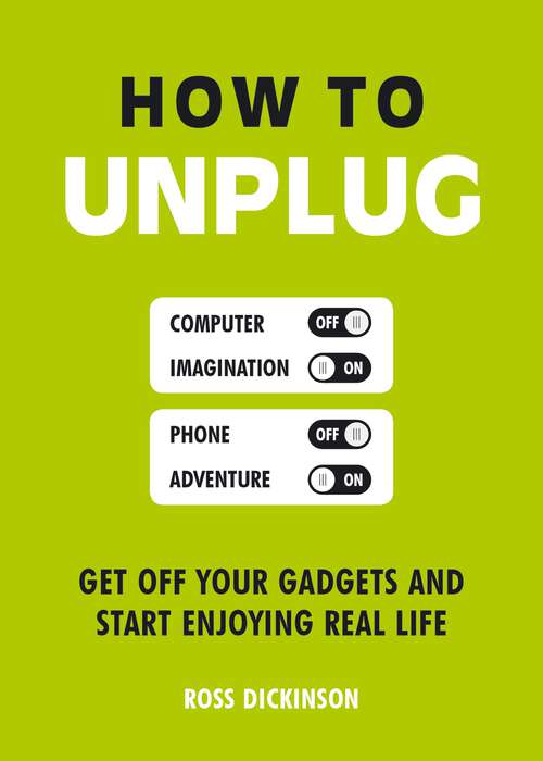 Book cover of How to Unplug: Get Off Your Gadgets and Start Enjoying Real Life