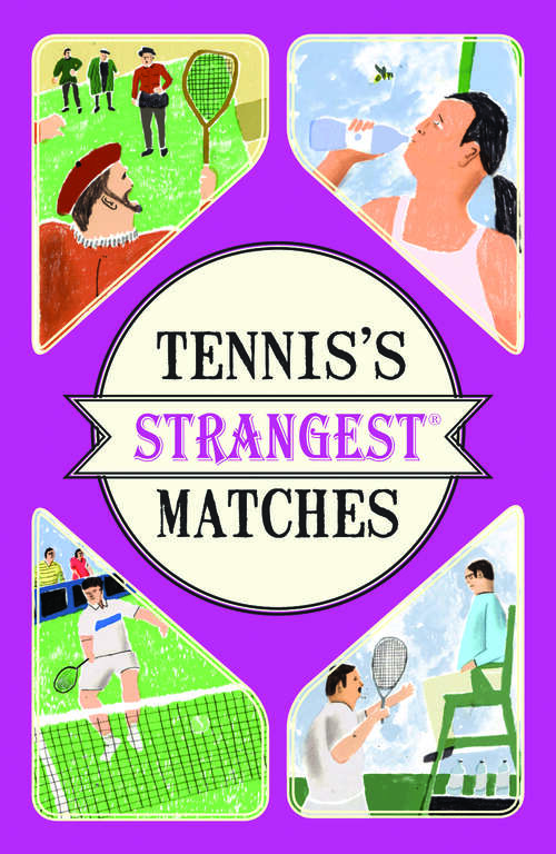 Book cover of Tennis's Strangest Matches: Extraordinary But True Stories From Over A Century Of Tennis (ePub edition) (Strangest Ser.)