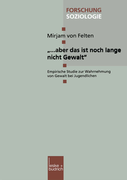 Book cover of „… aber das ist noch lange nicht Gewalt“: Empirische Studie zur Wahrnehmung von Gewalt bei Jugendlichen (2000) (Forschung Soziologie #87)