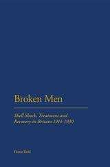 Book cover of Broken Men: Shell Shock, Treatment And Recovery In Britain, 1914-1930 (PDF)