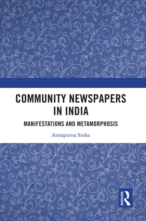 Book cover of Community Newspapers in India: Manifestation and Metamorphosis