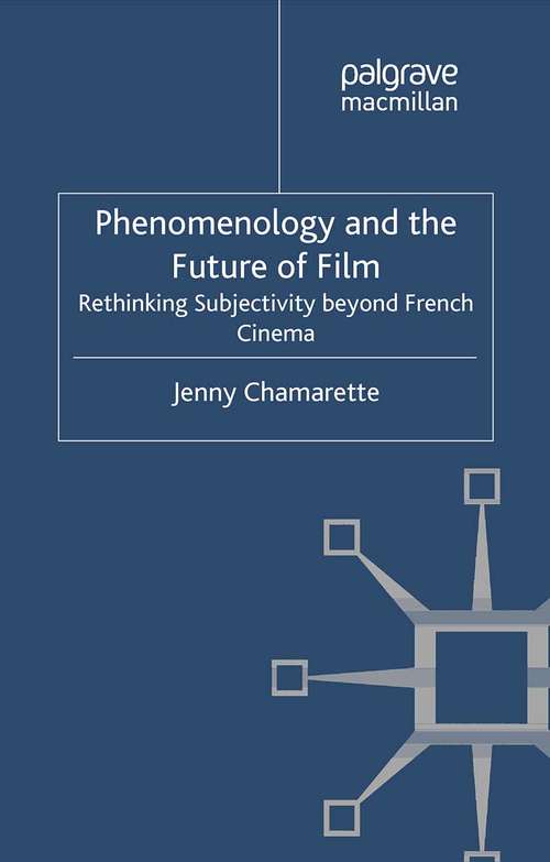 Book cover of Phenomenology and the Future of Film: Rethinking Subjectivity Beyond French Cinema (2012)