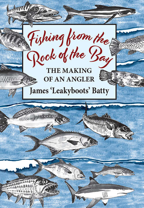 Book cover of Fishing from the Rock of the Bay: The Making of an Angler
