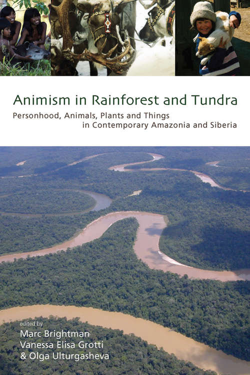 Book cover of Animism in Rainforest and Tundra: Personhood, Animals, Plants and Things in Contemporary Amazonia and Siberia