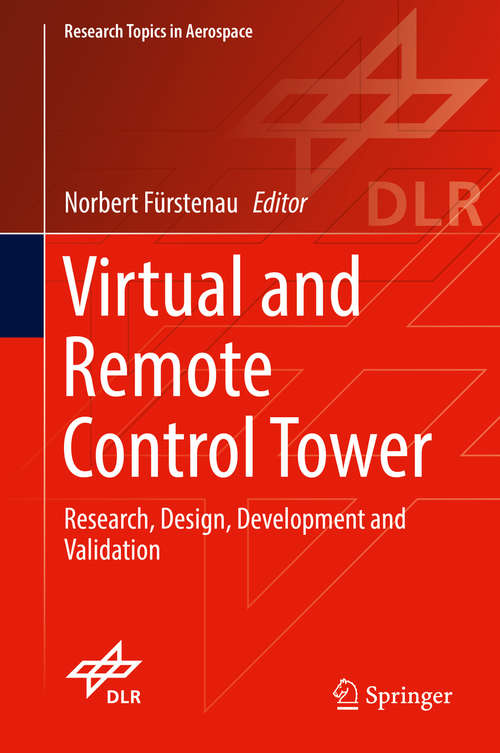 Book cover of Virtual and Remote Control Tower: Research, Design, Development and Validation (1st ed. 2016) (Research Topics in Aerospace)