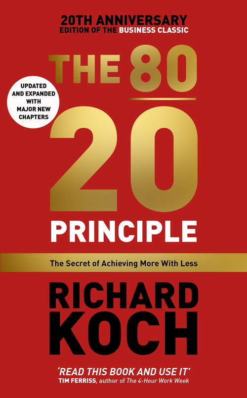 Book cover of The 80/20 Principle: The Secret of Achieving More with Less: Updated 20th anniversary edition of the productivity and business classic (10)