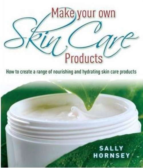 Book cover of Make Your Own Skin Care Products: How to Create a Range of Nourishing and Hydrating Skin Care Products