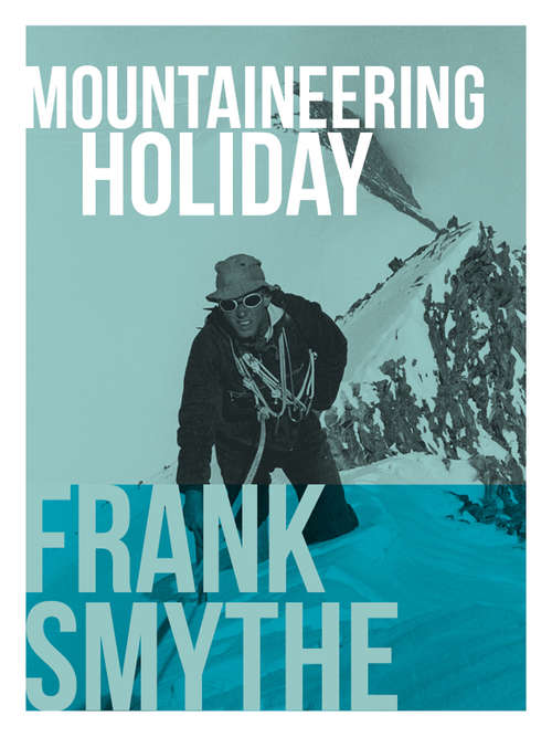 Book cover of Mountaineering Holiday: An Outstanding Alpine Climbing Season, 1939