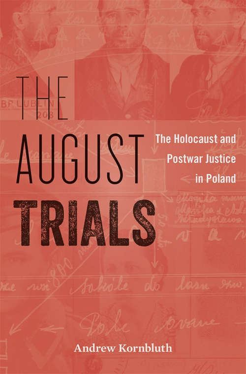 Book cover of The August Trials: The Holocaust and Postwar Justice in Poland