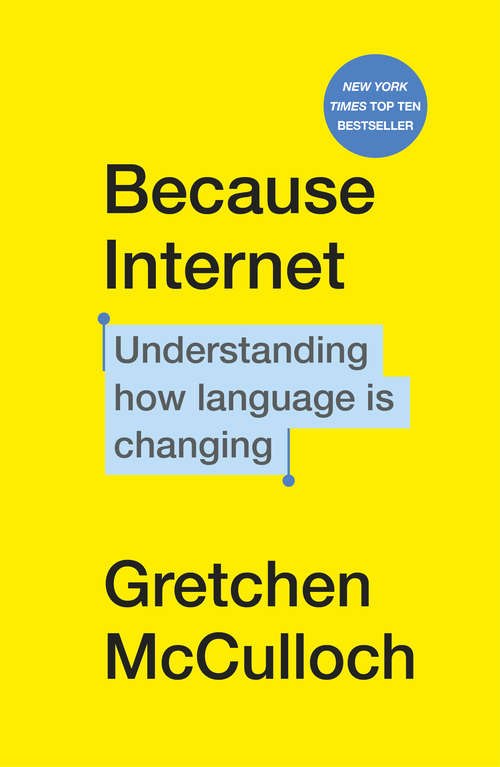 Book cover of Because Internet: Understanding how language is changing