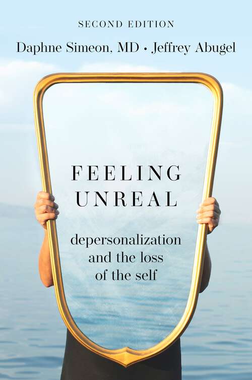 Book cover of Feeling Unreal: Depersonalization and the Loss of the Self