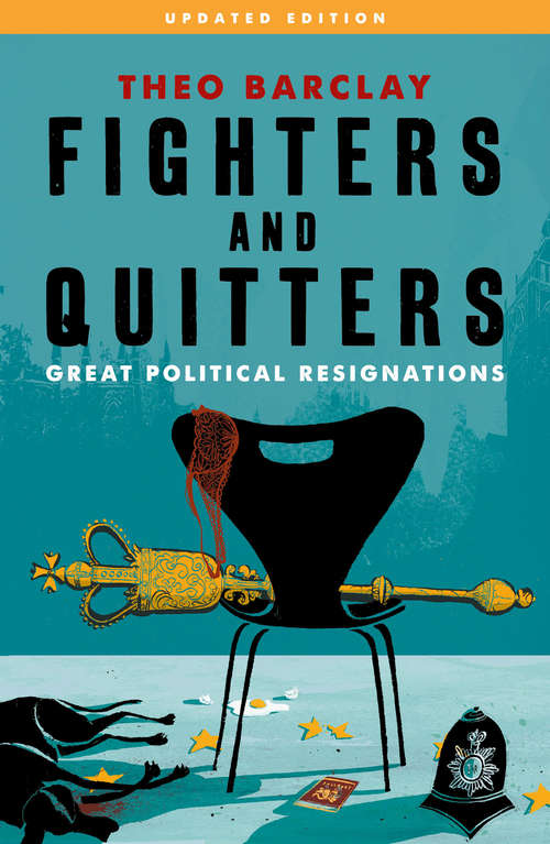 Book cover of Fighters and Quitters: Great Political Resignations