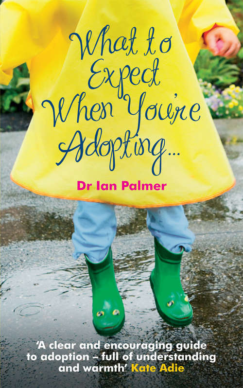 Book cover of What to Expect When You're Adopting...: A practical guide to the decisions and emotions involved in adoption
