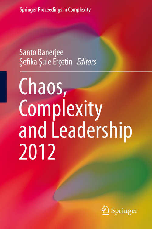 Book cover of Chaos, Complexity and Leadership 2012 (2014) (Springer Proceedings in Complexity)