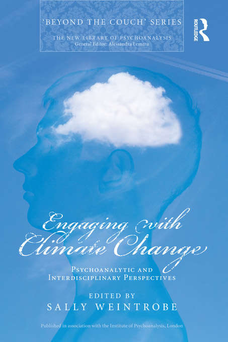 Book cover of Engaging with Climate Change: Psychoanalytic and Interdisciplinary Perspectives (The New Library of Psychoanalysis 'Beyond the Couch' Series)