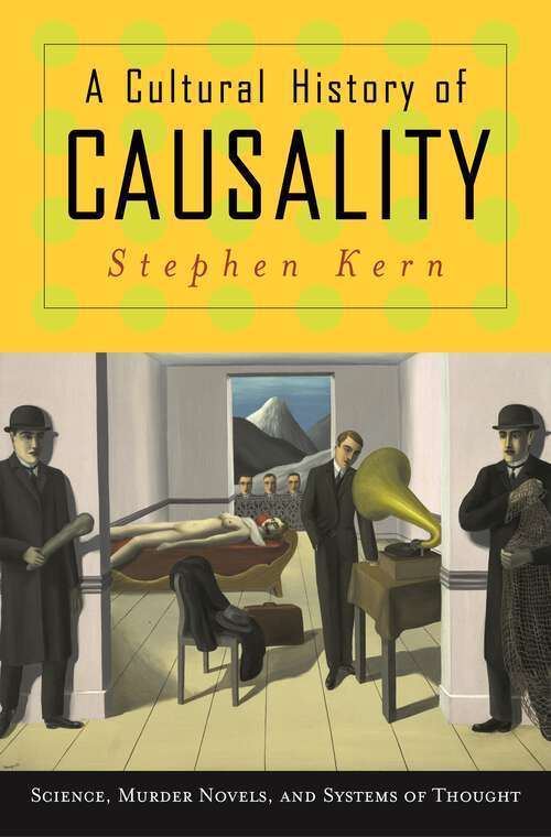 Book cover of A Cultural History of Causality: Science, Murder Novels, and Systems of Thought (PDF)