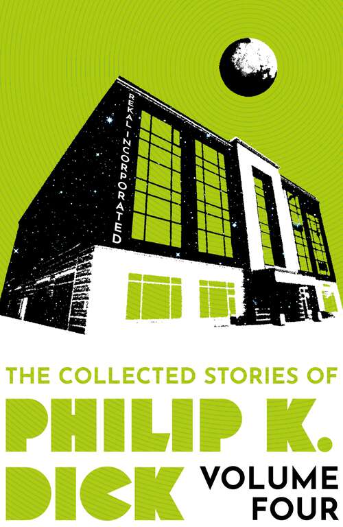 Book cover of The Collected Stories of Philip K. Dick Volume 4