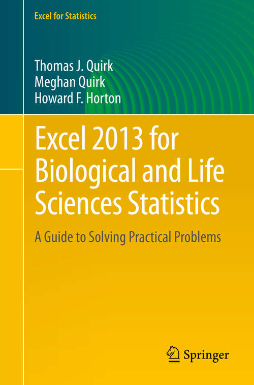 Book cover of Excel 2013 for Biological and Life Sciences Statistics: A Guide to Solving Practical Problems (2015) (Excel for Statistics)