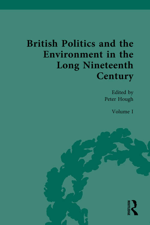 Book cover of British Politics and the Environment in the Long Nineteenth Century: Volume I - Discovering Nature and Romanticizing Nature