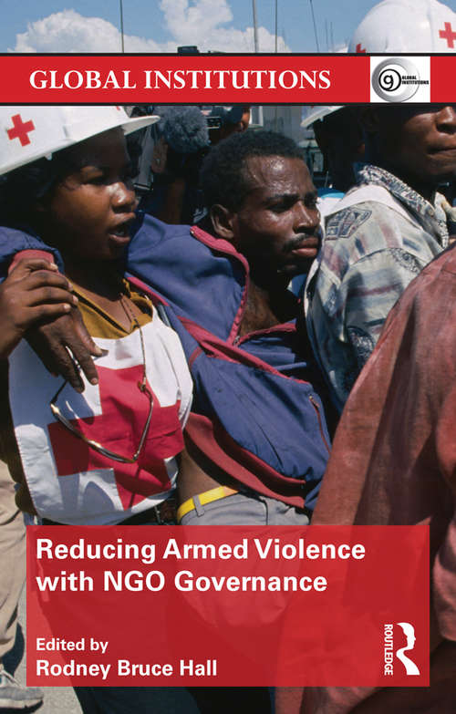Book cover of Reducing Armed Violence with NGO Governance (Global Institutions)