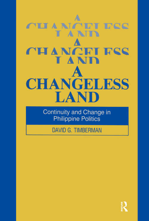 Book cover of A Changeless Land: Continuity and Change in Philippine Politics