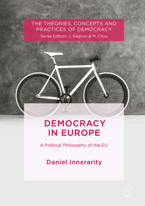 Book cover of Democracy in Europe: Democracy, Legitimacy And Justice After The Euro Crisis (Future Perfect: Images Of The Time To Come In Philosophy, Po Ser.)