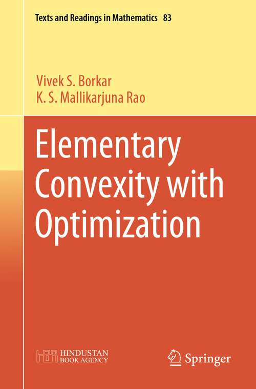Book cover of Elementary Convexity with Optimization (1st ed. 2023) (Texts and Readings in Mathematics #83)