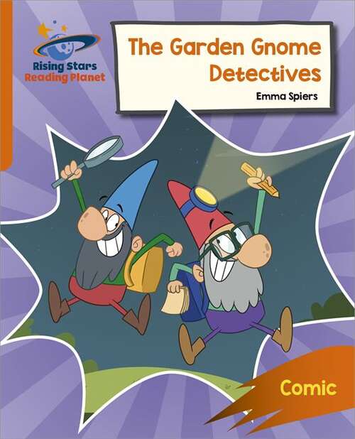 Book cover of Reading Planet: Rocket Phonics – Target Practice – The Garden Gnome Detectives – Orange