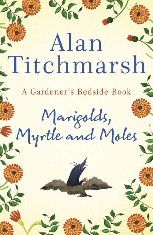 Book cover of Marigolds, Myrtle and Moles: A Gardener's Bedside Book