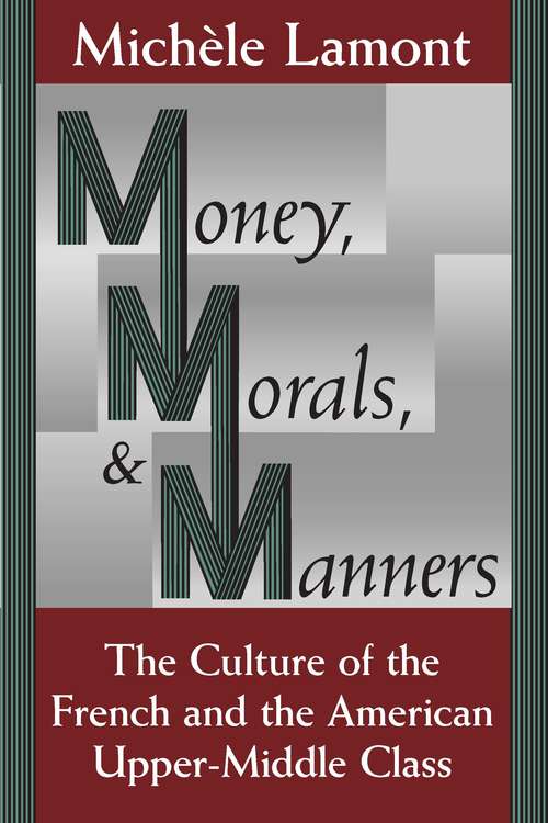 Book cover of Money, Morals, and Manners: The Culture of the French and the American Upper-Middle Class (Morality and Society Series)