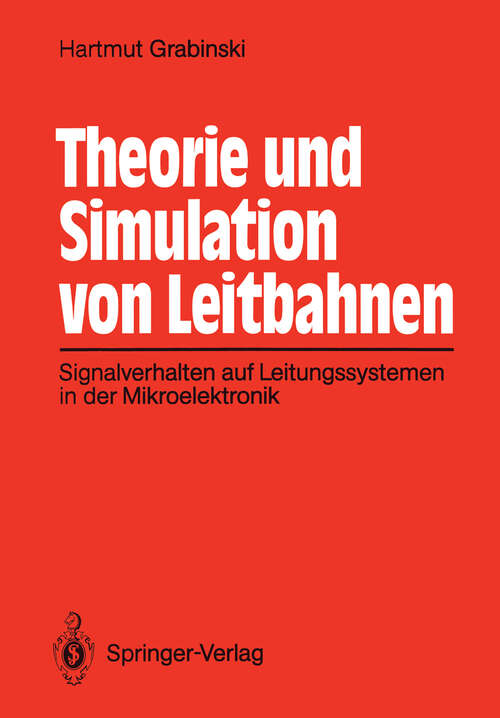 Book cover of Theorie und Simulation von Leitbahnen: Signalverhalten auf Leitungssystemen in der Mikroelektronik (1991)