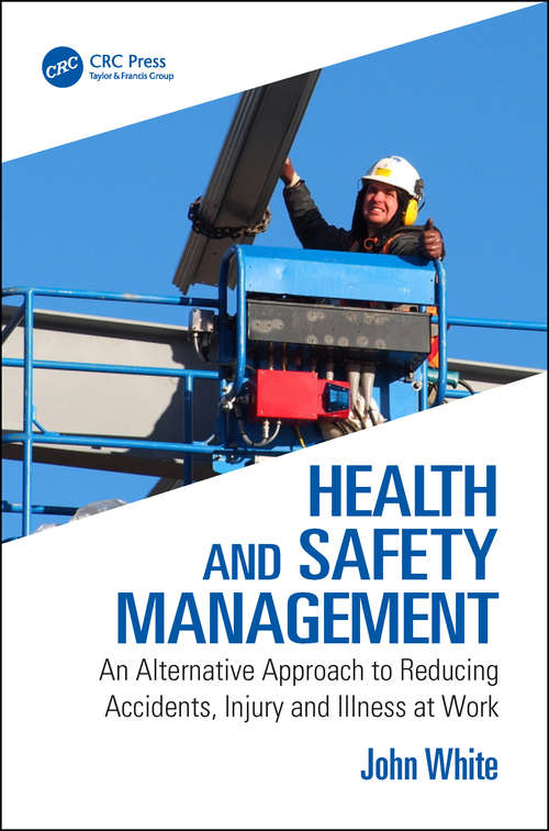 Book cover of Health and Safety Management: An Alternative Approach to Reducing Accidents, Injury and Illness at Work