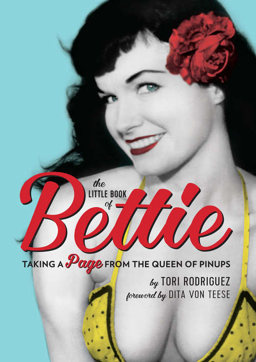 Book cover of The Little Book of Bettie: Taking a Page from the Queen of Pinups