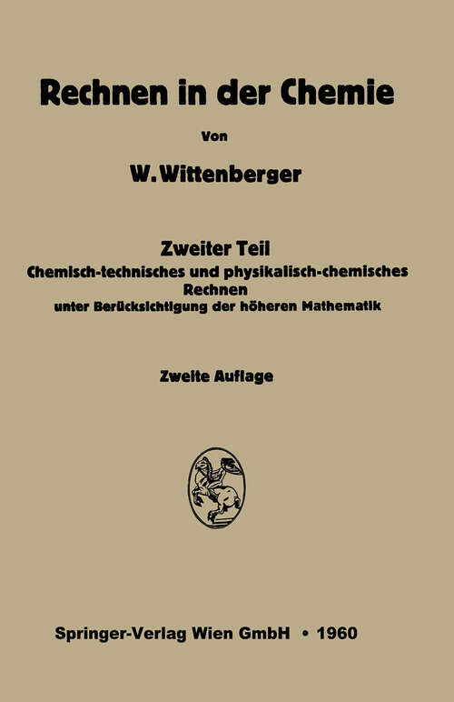 Book cover of Rechnen in der Chemie: Zweiter Teil: Chemisch-technisches und physikalisch-chemisches Rechnen unter Berücksichtigung der höheren Mathematik (2. Aufl. 1960)
