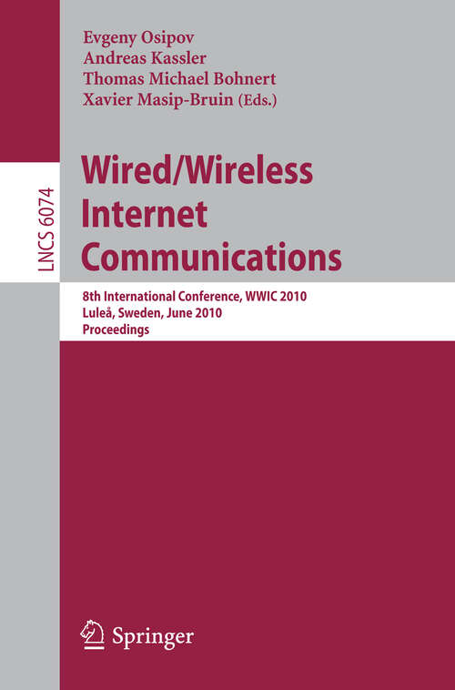 Book cover of Wired/Wireless Internet Communications: 8th International Conference, WWIC 2010, Lulea, Sweden, June 1-3, 2010. Proceedings (2010) (Lecture Notes in Computer Science #6074)