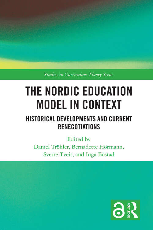 Book cover of The Nordic Education Model in Context: Historical Developments and Current Renegotiations (Studies in Curriculum Theory Series)