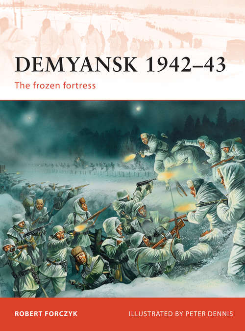 Book cover of Demyansk 1942–43: The frozen fortress (Campaign #245)