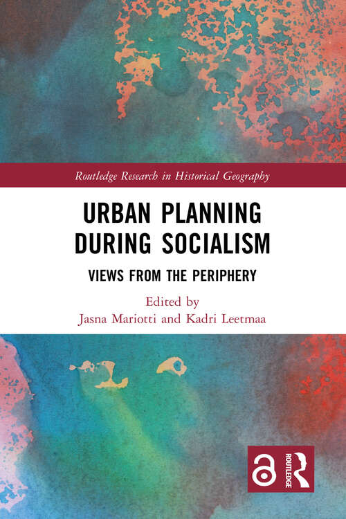 Book cover of Urban Planning During Socialism: Views from the Periphery (Routledge Research in Historical Geography)