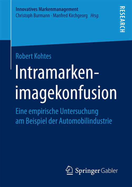 Book cover of Intramarkenimagekonfusion: Eine empirische Untersuchung am Beispiel der Automobilindustrie (1. Aufl. 2018) (Innovatives Markenmanagement)
