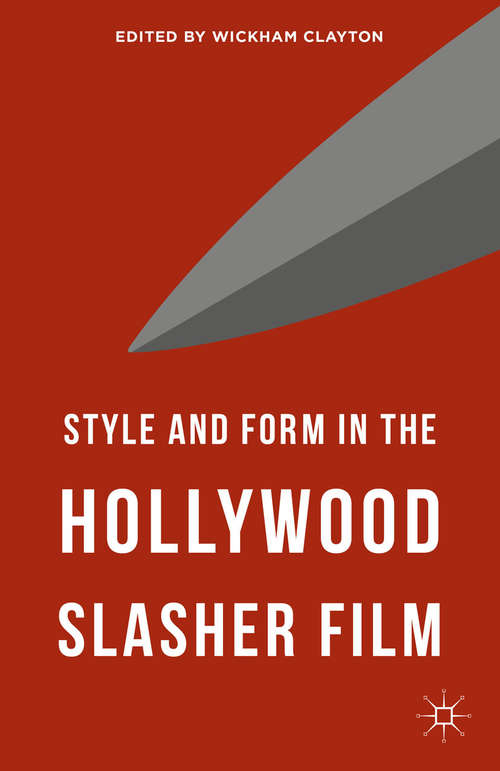 Book cover of Style and Form in the Hollywood Slasher Film (1st ed. 2015)