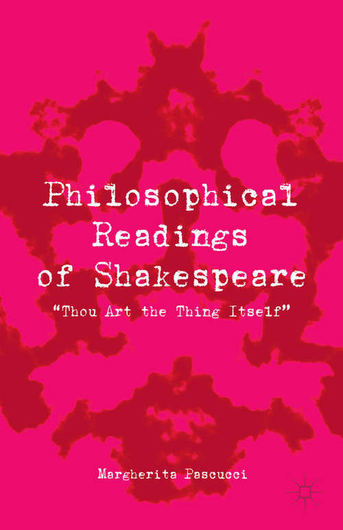 Book cover of Philosophical Readings of Shakespeare: “Thou Art the Thing Itself” (2013)