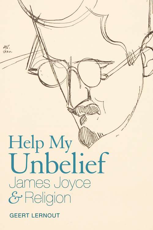 Book cover of Help My Unbelief: James Joyce and Religion
