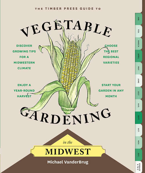Book cover of The Timber Press Guide to Vegetable Gardening in the Midwest (Regional Vegetable Gardening Series)